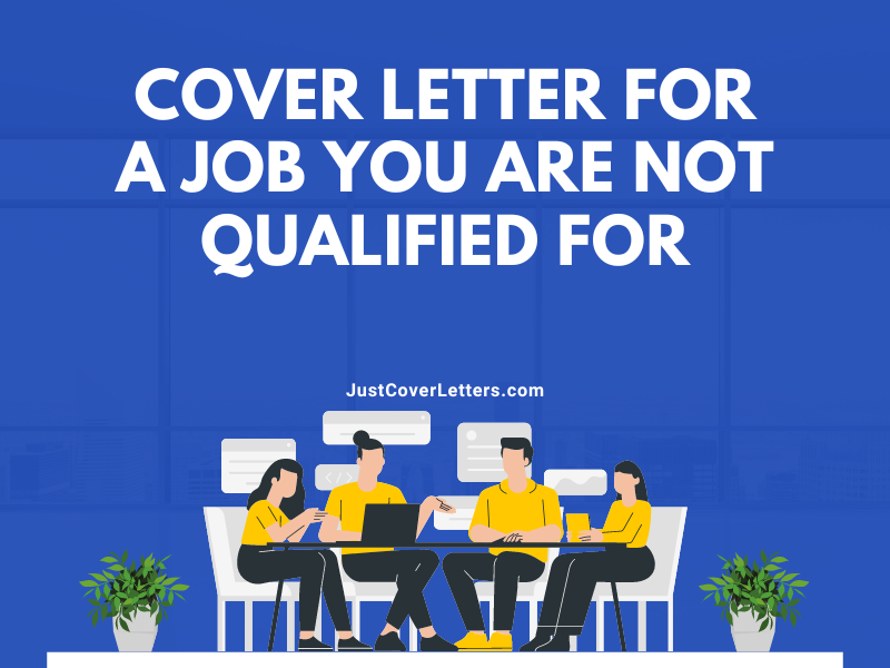 Cover Letter for a Job You Are Not Qualified for
